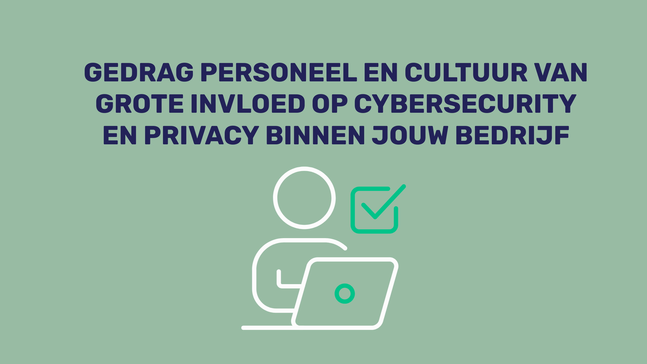 Gedrag personeel en cultuur van grote invloed op cybersecurity en